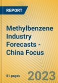 Methylbenzene Industry Forecasts - China Focus- Product Image