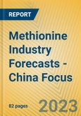 Methionine Industry Forecasts - China Focus- Product Image