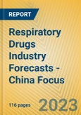 Respiratory Drugs Industry Forecasts - China Focus- Product Image