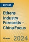 Ethene Industry Forecasts - China Focus - Product Thumbnail Image