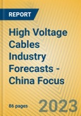 High Voltage Cables Industry Forecasts - China Focus- Product Image