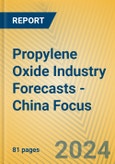 Propylene Oxide Industry Forecasts - China Focus- Product Image