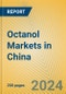 Octanol Markets in China - Product Thumbnail Image