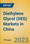 Diethylene Glycol (DEG) Markets in China - Product Image