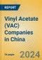 Vinyl Acetate (VAC) Companies in China - Product Image