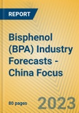 Bisphenol (BPA) Industry Forecasts - China Focus- Product Image