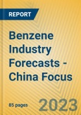 Benzene Industry Forecasts - China Focus- Product Image