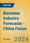 Benzene Industry Forecasts - China Focus - Product Image