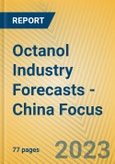 Octanol Industry Forecasts - China Focus- Product Image