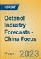 Octanol Industry Forecasts - China Focus - Product Image