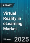 Virtual Reality in eLearning Market by End User, Component, Technology, Device Type, Deployment Model - Global Forecast to 2030- Product Image