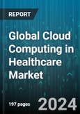 Global Cloud Computing in Healthcare Market by Product (Healthcare Payer Solutions, Healthcare Provider Solutions), Component (Services, Software), Pricing Model, SERVICE MODEL, Deployment Model - Forecast 2024-2030- Product Image