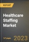 Healthcare Staffing Market Research Report by Service Type, End User, State - Cumulative Impact of COVID-19, Russia Ukraine Conflict, and High Inflation - United States Forecast 2023-2030 - Product Image