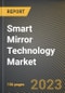 Smart Mirror Technology Market Research Report by Component, Augmented Reality Feature, Functionality, End User, State - Cumulative Impact of COVID-19, Russia Ukraine Conflict, and High Inflation - United States Forecast 2023-2030 - Product Image