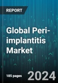 Global Peri-implantitis Market by Type (Non-Surgical, Surgical), End-User (Dental Clinics, Hospitals) - Forecast 2024-2030- Product Image