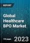 Global Healthcare BPO Market by Payer Service, Pharmaceutical Service, Provider Service - Cumulative Impact of COVID-19, Russia Ukraine Conflict, and High Inflation - Forecast 2023-2030 - Product Image