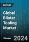 Global Blister Tooling Market by Product (Forming Tools, Guide Tracks or Rails, Perforation & Scoring Dies), Application (Cold-Form, Thermoform) - Forecast 2024-2030 - Product Image
