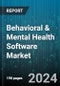 Behavioral & Mental Health Software Market by Function, Category, End-Users, Deployment - Global Forecast 2025-2030 - Product Image