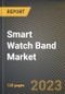 Smart Watch Band Market Research Report by Operating System (Android, RTOS, and Tizen), Product, Distribution Channel, State (New York, Texas, and California) - United States Forecast to 2027 - Cumulative Impact of COVID-19 - Product Image