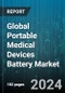 Global Portable Medical Devices Battery Market by Type (Alkaline Batteries, Lithium Batteries, Nickel Batteries), End-User (Clinics, Diagnostic Centers, Hospitals) - Cumulative Impact of COVID-19, Russia Ukraine Conflict, and High Inflation - Forecast 2023-2030 - Product Image