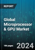 Global Microprocessor & GPU Market by Type (Discrete, Integrated), Functionality (Real-time Systems, Standalone Systems), Application, Deployment - Forecast 2024-2030- Product Image
