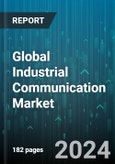 Global Industrial Communication Market by Communication Protocol (Fieldbus, Industrial Ethernet, Wireless), Component (Hardware, Services, Software), Industry Vertical - Forecast 2023-2030- Product Image