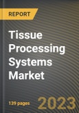 Tissue Processing Systems Market Research Report by Product, Volume, Distribution Mode, End User, State - Cumulative Impact of COVID-19, Russia Ukraine Conflict, and High Inflation - United States Forecast 2023-2030- Product Image