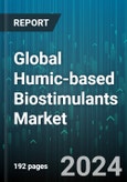 Global Humic-based Biostimulants Market by Type of Formulation (Liquid, Water-Soluble Granules, Water-Soluble Powders), Type (Fulvic Acid, Humic Acid, Potassium Humate), Mode of Application, Crop Application - Forecast 2024-2030- Product Image