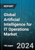 Global Artificial Intelligence for IT Operations Market by Component (Platform, Services), Function (Application Performance Management, Infrastructure Management, Network & Security Management), Deployment, Industry - Forecast 2024-2030- Product Image