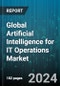 Global Artificial Intelligence for IT Operations Market by Component (Platform, Services), Function (Application Performance Management, Infrastructure Management, Network & Security Management), Deployment, Industry - Forecast 2024-2030 - Product Image
