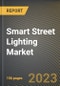 Smart Street Lighting Market Research Report by Connectivity (Wired and Wireless), Energy Source, Type, Application, State - United States Forecast to 2027 - Cumulative Impact of COVID-19 - Product Thumbnail Image