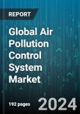 Global Air Pollution Control System Market by Type (CO2 Capture, Electrostatic Precipitator, Mercury Control Technology), Application (Cement Industry, Chemical Industry, Commercial Power Generation) - Forecast 2024-2030- Product Image