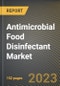 Antimicrobial Food Disinfectant Market Research Report by Product (Granule, Liquid, and Spray), Application, End Use, State - United States Forecast to 2027 - Cumulative Impact of COVID-19 - Product Thumbnail Image