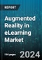 Augmented Reality in eLearning Market by Component, Deployment - Global Forecast 2025-2030 - Product Thumbnail Image