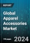 Global Apparel Accessories Market by Product (Belt, Footwear, Handbags), User (Children, Men, Women), Distribution Channel - Forecast 2024-2030 - Product Image