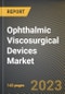 Ophthalmic Viscosurgical Devices Market Research Report by Product, Application, End User, State - Cumulative Impact of COVID-19, Russia Ukraine Conflict, and High Inflation - United States Forecast 2023-2030 - Product Image