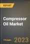 Compressor Oil Market Research Report by Compressor Type (Dynamic Compressor and Positive Displacement Compressor), Base Oil, Application, End-Use Industry, State - United States Forecast to 2027 - Cumulative Impact of COVID-19 - Product Image