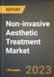 Non-invasive Aesthetic Treatment Market Research Report by Type (Injectable, Others, and Skin Rejuvenation), Procedure, End User, State - United States Forecast to 2027 - Cumulative Impact of COVID-19 - Product Image