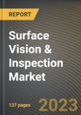Surface Vision & Inspection Market Research Report by Material, Component, Application, State - United States Forecast to 2027 - Cumulative Impact of COVID-19- Product Image