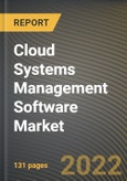 Cloud Systems Management Software Market Research Report by Component, Organization Size, Deployment Model, Vertical, State - United States Forecast to 2027 - Cumulative Impact of COVID-19- Product Image
