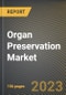 Organ Preservation Market Research Report by Organ Type (Heart, Kidneys, and Liver), Solution, Technique, State - United States Forecast to 2027 - Cumulative Impact of COVID-19 - Product Thumbnail Image