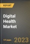 Digital Health Market Research Report by Product (Digital Health Systems, Healthcare Analytics, and mHealth), Component, End-User, State - United States Forecast to 2027 - Cumulative Impact of COVID-19 - Product Image