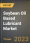Soybean Oil Based Lubricant Market Research Report by Product Type (Type I and Type II), End User, State - United States Forecast to 2027 - Cumulative Impact of COVID-19 - Product Thumbnail Image