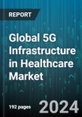 Global 5G Infrastructure in Healthcare Market by Type, Application - Cumulative Impact of COVID-19, Russia Ukraine Conflict, and High Inflation - Forecast 2023-2030- Product Image