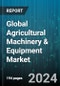 Global Agricultural Machinery & Equipment Market by Type (Harvesting Machinery, Haying & Forage Machinery, Irrigation Machinery), Level of Automation (Automatic, Manual, Semiautomatic), Distribution Channel, Application - Forecast 2024-2030 - Product Thumbnail Image