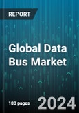 Global Data Bus Market by Component (Accessories, Cables, Connectors), Protocol (AFDX/Arinc 664, Arinc 429/629, Controller Area Network), Application - Forecast 2024-2030- Product Image