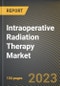 Intraoperative Radiation Therapy Market Research Report by Type (Products and Services), Method, Application, End User, State - United States Forecast to 2027 - Cumulative Impact of COVID-19 - Product Thumbnail Image