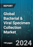 Global Bacterial & Viral Specimen Collection Market by Specimen Type (Bacterial Specimen Collection, Viral Specimen Collection), Application (Diagnostics, Research), End-User - Forecast 2024-2030- Product Image