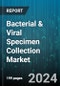 Bacterial & Viral Specimen Collection Market by Specimen Type, Application, End-User - Global Forecast 2025-2030 - Product Thumbnail Image