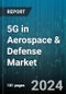 Global 5G in Aerospace & Defense Market by Communication Infrastructure, Core network technology, Operational Frequency, End Use - Cumulative Impact of High Inflation - Forecast 2023-2030 - Product Image